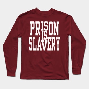 Prison Is Slavery Long Sleeve T-Shirt